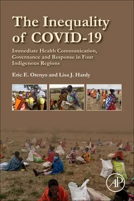 La desigualdad de Covid-19: Comunicación sanitaria inmediata, gobernanza y respuesta en cuatro regiones indígenas - The Inequality of Covid-19: Immediate Health Communication, Governance and Response in Four Indigenous Regions