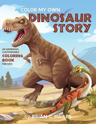 Colorea mi propio cuento de dinosaurios: Un libro para colorear inmersivo y personalizable para niños (That Rhymes!) - Color My Own Dinosaur Story: An Immersive, Customizable Coloring Book for Kids (That Rhymes!)