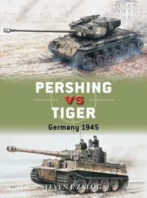 Pershing contra Tiger: Alemania 1945 - Pershing Vs Tiger: Germany 1945