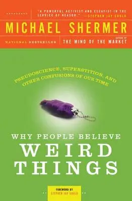 Por qué la gente cree cosas raras: Pseudociencia, superstición y otras confusiones de nuestro tiempo - Why People Believe Weird Things: Pseudoscience, Superstition, and Other Confusions of Our Time