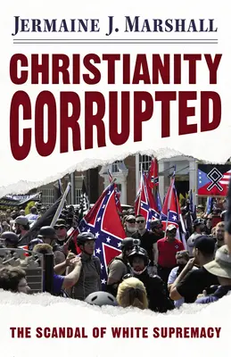 El cristianismo corrompido: El escándalo de la supremacía blanca - Christianity Corrupted: The Scandal of White Supremacy