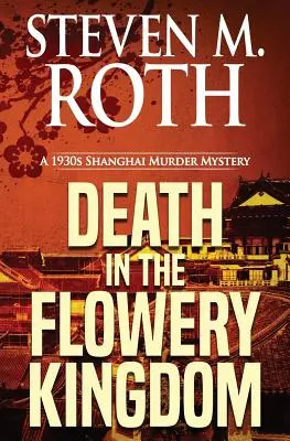 Muerte en el reino florido: Un misterio de asesinatos en el Shangai de los años 30 - Death in the Flowery Kingdom: A 1930s Shanghai Murder Mystery