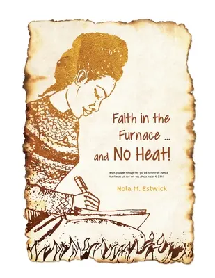Fe en el Horno... ¡y sin Calor!: Cuando pases por el fuego, no te abrasarás, y la llama no te abrasará. Isaías 43:2 versión ISV - Faith in the Furnace ... and no Heat!: When you walk through fire, you won't be scorched, and the flame won't set you ablaze. Isaiah 43:2 ISV version
