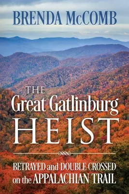 El gran atraco de Gatlinburg: traicionados y engañados en el sendero de los Apalaches - The Great Gatlinburg Heist: Betrayed and Double Crossed on the Appalachian Trail