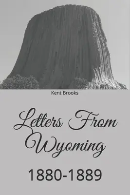 Cartas desde Wyoming: 1880-1889 - Letters From Wyoming: 1880-1889