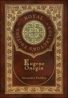 Eugenio Oneguin (Edición Real de Coleccionista) (Anotada) (Tapa dura laminada con sobrecubierta): Una novela en verso - Eugene Onegin (Royal Collector's Edition) (Annotated) (Case Laminate Hardcover with Jacket): A Novel in Verse