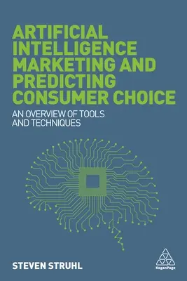 Marketing de Inteligencia Artificial y Predicción de la Elección del Consumidor: Una visión general de las herramientas y técnicas - Artificial Intelligence Marketing and Predicting Consumer Choice: An Overview of Tools and Techniques