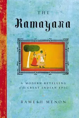 El Ramayana: Una narración moderna de la gran epopeya india - The Ramayana: A Modern Retelling of the Great Indian Epic