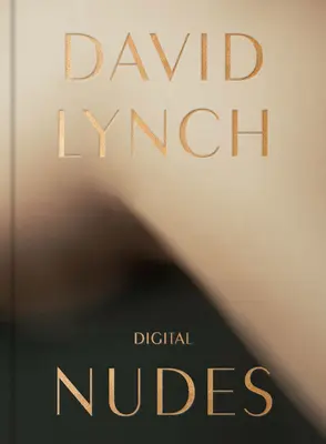 David Lynch: Desnudos digitales - David Lynch: Digital Nudes