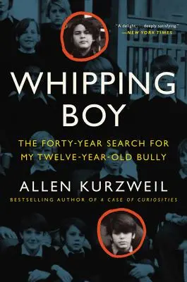 Whipping Boy: Cuarenta años de búsqueda de mi matón de doce años - Whipping Boy: The Forty-Year Search for My Twelve-Year-Old Bully