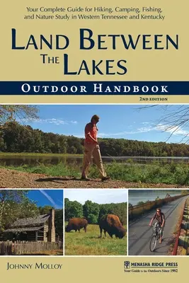 Manual de actividades al aire libre de Land Between the Lakes: Su guía completa de senderismo, acampada, pesca y estudio de la naturaleza en el oeste de Tennessee y Kentucky - Land Between the Lakes Outdoor Handbook: Your Complete Guide for Hiking, Camping, Fishing, and Nature Study in Western Tennessee and Kentucky