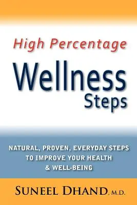 Pasos para el Bienestar de Alto Porcentaje: Pasos naturales, probados y cotidianos para mejorar su salud y bienestar - High Percentage Wellness Steps: Natural, Proven, Everyday Steps to Improve Your Health & Well-Being