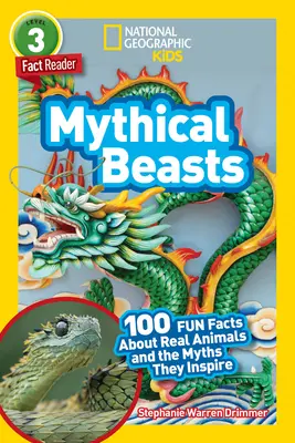 National Geographic Readers: Bestias míticas (L3): 100 datos curiosos sobre animales reales y los mitos que inspiran - National Geographic Readers: Mythical Beasts (L3): 100 Fun Facts about Real Animals and the Myths They Inspire