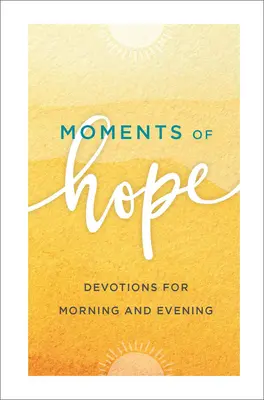 Momentos de esperanza: Devociones para la mañana y la noche - Moments of Hope: Devotions for Morning and Evening