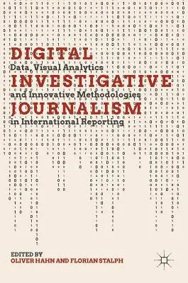 Periodismo de investigación digital: Datos, análisis visuales y metodologías innovadoras en la información internacional - Digital Investigative Journalism: Data, Visual Analytics and Innovative Methodologies in International Reporting