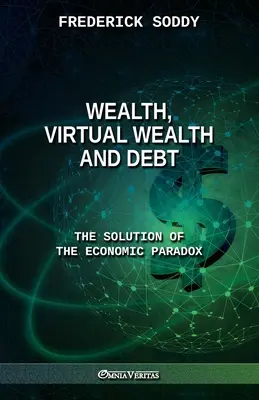 Riqueza, riqueza virtual y deuda: la solución de la paradoja económica - Wealth, Virtual Wealth and Debt: The Solution of the Economic Paradox