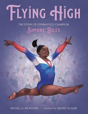 Flying High: La historia de la campeona de gimnasia Simone Biles - Flying High: The Story of Gymnastics Champion Simone Biles