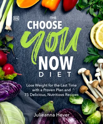 La Dieta Choose You Now: Pierda peso por última vez con un plan probado y 75 deliciosos y nutritivos re - The Choose You Now Diet: Lose Weight for the Last Time with a Proven Plan and 75 Delicious, Nutritious Re