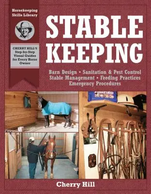 Cuidado del establo: Guía visual para un cuidado seguro y saludable del caballo - Stablekeeping: A Visual Guide to Safe and Healthy Horsekeeping