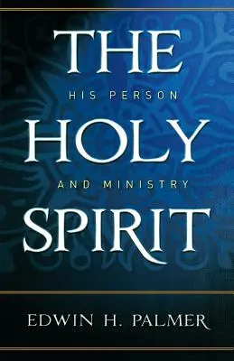 El Espíritu Santo: Su Persona y Ministerio - The Holy Spirit: His Person and Ministry