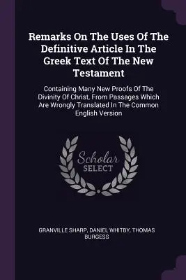 Observaciones sobre los usos del artículo definitivo en el texto griego del Nuevo Testamento: Contiene Muchas Pruebas Nuevas de la Divinidad de Cristo, de Passa - Remarks on the Uses of the Definitive Article in the Greek Text of the New Testament: Containing Many New Proofs of the Divinity of Christ, from Passa