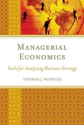 Economía empresarial: Herramientas para analizar la estrategia empresarial - Managerial Economics: Tools for Analyzing Business Strategy
