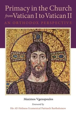 El primado en la Iglesia del Vaticano I al Vaticano II: Una perspectiva ortodoxa - Primacy in the Church from Vatican I to Vatican II: An Orthodox Perspective