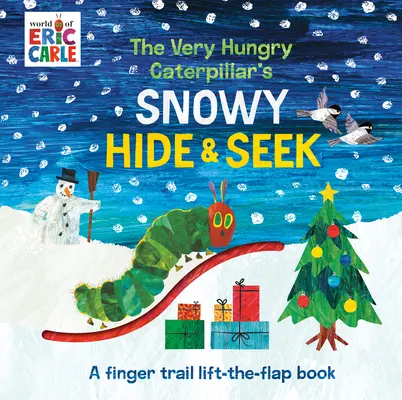 El escondite nevado de la oruga muy hambrienta: Un libro que se abre y se cierra con los dedos - The Very Hungry Caterpillar's Snowy Hide & Seek: A Finger Trail Lift-The-Flap Book