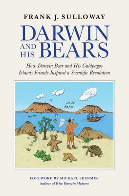 Darwin y sus osos: Cómo el oso Darwin y sus amigos de las Islas Galápagos inspiraron una revolución científica - Darwin and His Bears: How Darwin Bear and His Galpagos Islands Friends Inspired a Scientific Revolution