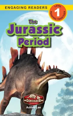 El Jurásico: Aventuras con dinosaurios (Lecturas atractivas, Nivel 1) - The Jurassic Period: Dinosaur Adventures (Engaging Readers, Level 1)