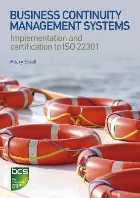 Sistemas de Gestión de la Continuidad de Negocio: Implantación y certificación según ISO 22301 - Business Continuity Management Systems: Implementation and Certification to ISO 22301