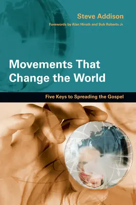 Movimientos que cambian el mundo: Cinco claves para difundir el Evangelio - Movements That Change the World: Five Keys to Spreading the Gospel