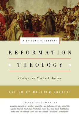 Teología de la Reforma: Un resumen sistemático - Reformation Theology: A Systematic Summary