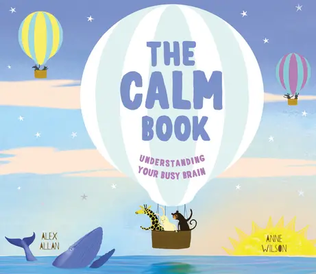 El libro de la calma: Cómo encontrar tu lugar tranquilo y comprender tus emociones - The Calm Book: Finding Your Quiet Place and Understanding Your Emotions