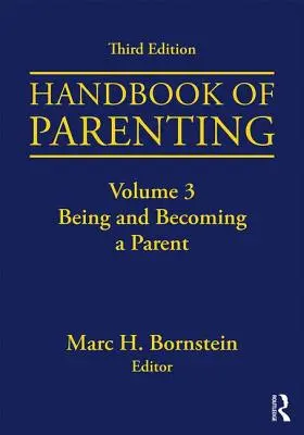 Manual de crianza: Volumen 3: Ser y convertirse en padre, tercera edición - Handbook of Parenting: Volume 3: Being and Becoming a Parent, Third Edition