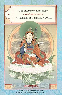 El Tesoro del Conocimiento: Libro Ocho, Tercera Parte: Los Elementos de la Práctica Tántrica - The Treasury of Knowledge: Book Eight, Part Three: The Elements of Tantric Practice