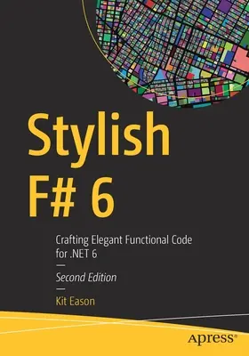 Stylish F# 6: Creación de código funcional elegante para Net 6 - Stylish F# 6: Crafting Elegant Functional Code for Net 6