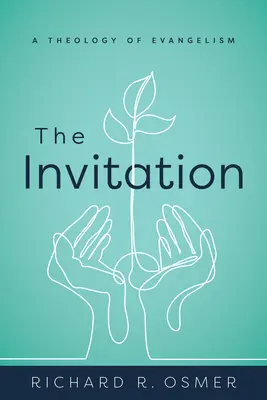 La invitación: Una teología de la evangelización - The Invitation: A Theology of Evangelism