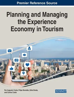 Planificación y gestión de la economía de la experiencia en el turismo - Planning and Managing the Experience Economy in Tourism