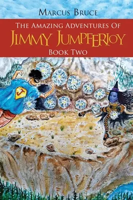 Las asombrosas aventuras de Jimmy Jumpferjoy: Segundo libro - The Amazing Adventures of Jimmy Jumpferjoy: Book Two