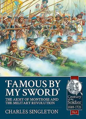 Famoso por mi espada: El ejército de Montrose y la revolución militar - Famous by My Sword: The Army of Montrose and the Military Revolution