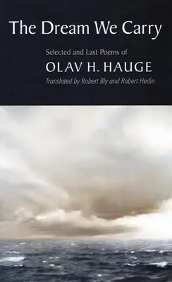 El sueño que llevamos: Selección y últimos poemas de Olav Hauge - The Dream We Carry: Selected and Last Poems of Olav Hauge