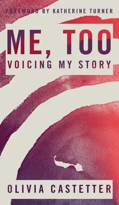 Yo también: Voicing My Story - Me, Too: Voicing My Story