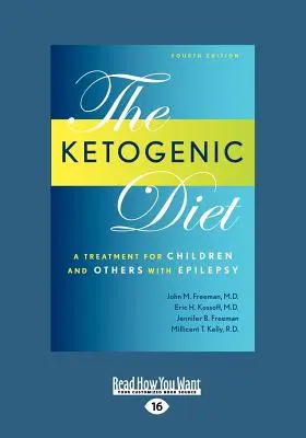 Dieta Cetogénica: Un tratamiento para niños y otras personas con epilepsia, 4ª edición (Edición en letra grande 16pt) - Ketogenic Diet: A Treatment for Children and Others with Epilepsy, 4th Edition (Large Print 16pt)