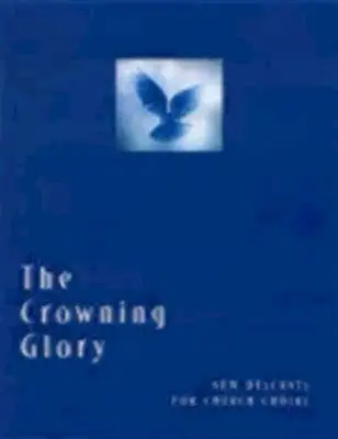 La gloria coronada: Nuevos cantos para coros eclesiásticos - The Crowning Glory: New Descants for Church Choirs