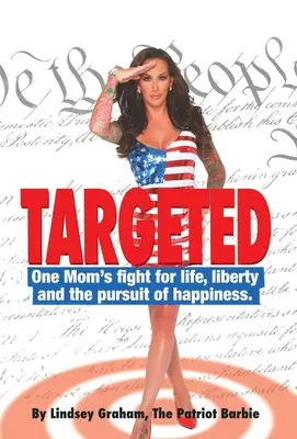 Objetivo: La lucha de una madre por la vida, la libertad y la búsqueda de la felicidad. - Targeted: One Mom's fight for life, liberty and the pursuit of happiness.