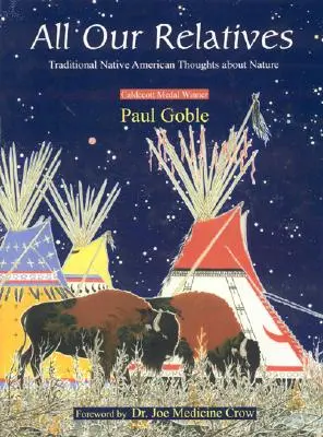 Todos nuestros parientes: Pensamientos tradicionales de los nativos americanos sobre la naturaleza - All Our Relatives: Traditional Native American Thoughts about Nature