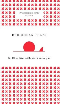 Trampas del océano rojo (Harvard Business Review Classics) - Red Ocean Traps (Harvard Business Review Classics)