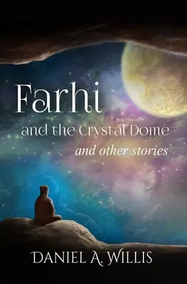 Farhi y la cúpula de cristal: y otras historias - Farhi and the Crystal Dome: and other stories