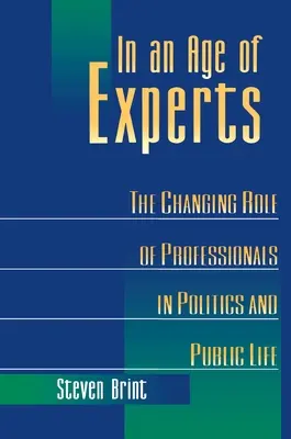 En la era de los expertos: El papel cambiante de los profesionales en la política y la vida pública - In an Age of Experts: The Changing Roles of Professionals in Politics and Public Life